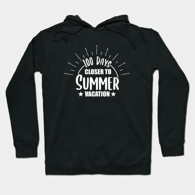 100 Days Closer to Summer vacation - 100 Days Of School Hoodie by zerouss